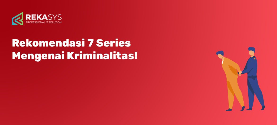 Rekomendasi 7 Series Mengenai Kriminalitas