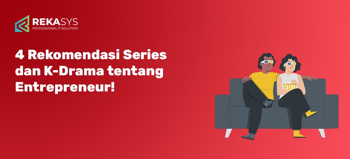 4 Rekomendasi Series dan K-Drama tentang Entrepreneur