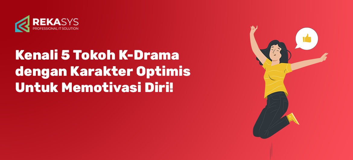 Kenali 5 Tokoh K-Drama dengan Karakter Optimis Untuk Memotivasi Diri