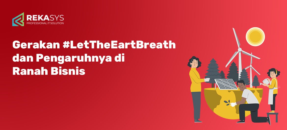 Gerakan Tagar LetTheEartBreath dan Pengaruhnya di Ranah Bisnis