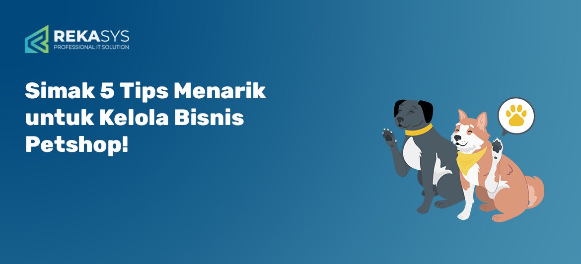 Simak 5 Tips Menarik Untuk Kelola Bisnis Petshop