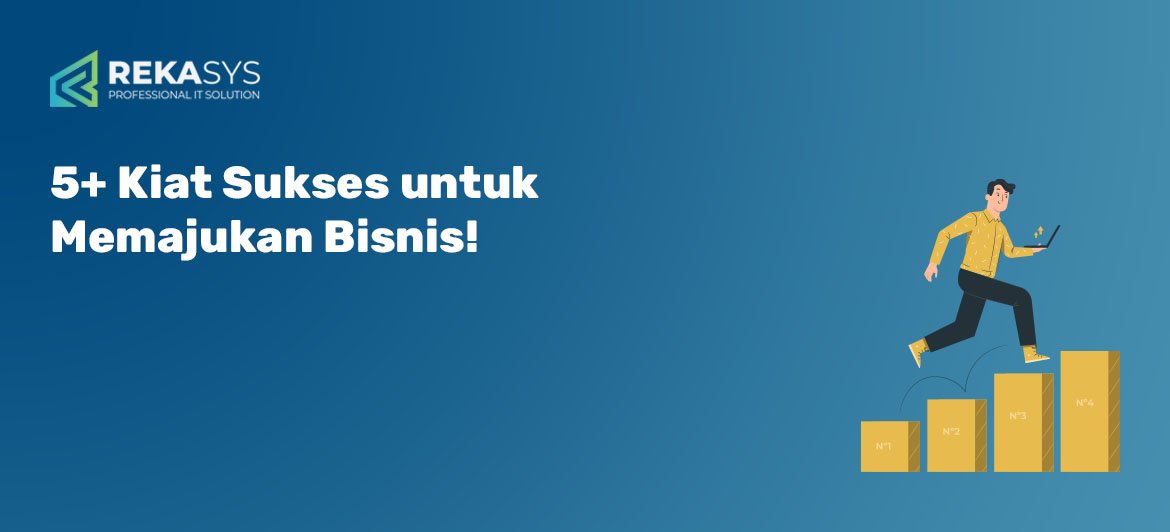 5+ Kiat Sukses untuk Memajukan Bisnis