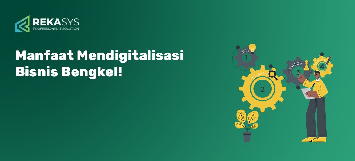 Manfaat Mendigitalisasi Bisnis Bengkel