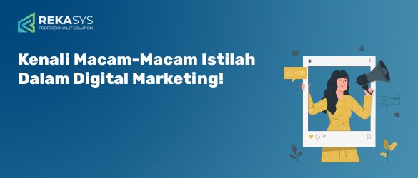 Kenali Macam-Macam Istilah dalam Digital Marketing