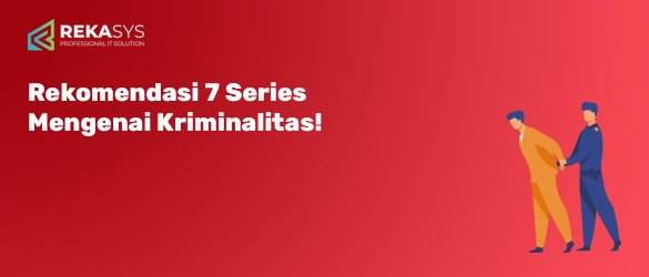 Rekomendasi 7 Series Mengenai Kriminalitas