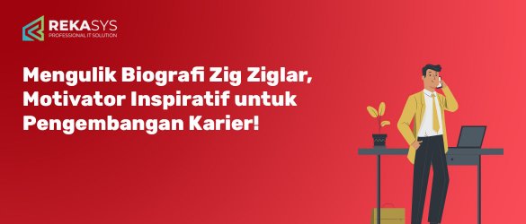 Mengulik Biografi Zig Ziglar, Motivator Inspiratif untuk Pengembangan Karier