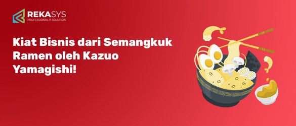 Kiat Bisnis dari Semangkuk Ramen oleh Kazuo Yamagishi