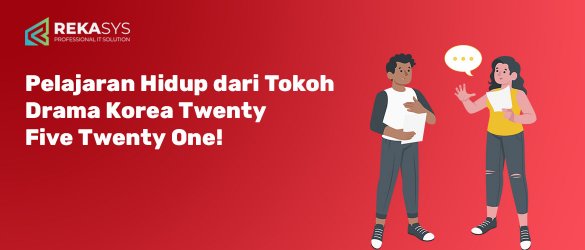 Pelajaran Hidup dari Tokoh Drama Korea Twenty Five Twenty One