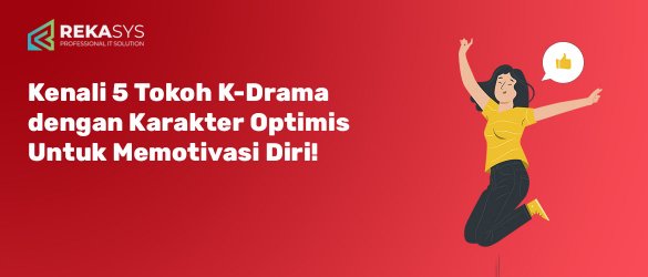 Kenali 5 Tokoh K-Drama dengan Karakter Optimis Untuk Memotivasi Diri