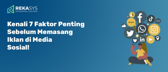 Kenali 7 Faktor Penting Sebelum Memasang Iklan di Sosial Media