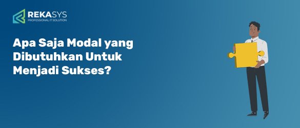 Apa Saja Modal yang Dibutuhkan Untuk Menjadi Sukses?