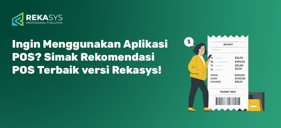 Ingin Menggunakan Aplikasi POS? Simak Rekomendasi POS Terbaik versi Rekasys